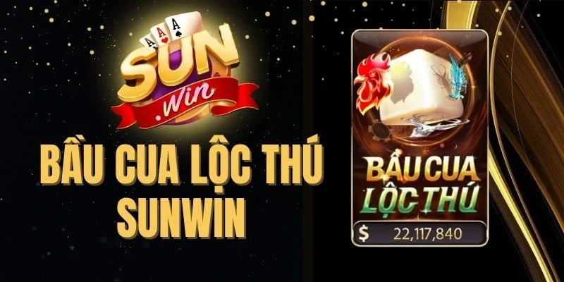 Bầu Cua Lộc Thú Sunwin - Phiên Bản Cược Mới Chơi Là Thắng