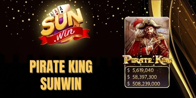 Pirate King Sunwin - Sưu Tầm 5 Jackpot Trị Giá 500 Triệu